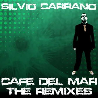 Cafe Del Mar (The Remixes) by Silvio Carrano