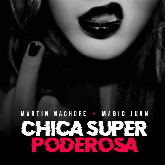 Chica Super Poderosa by Martin Machore