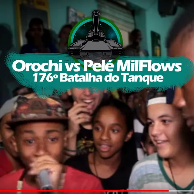 Orochi X Pelé MilFlows (176º Batalha do Tanque)