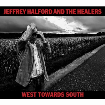 West Towards South by Jeffrey Halford and The Healers