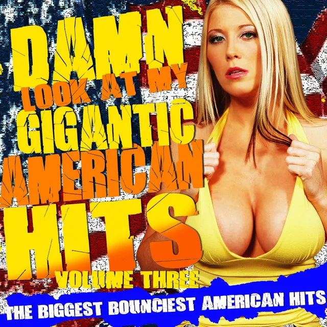 Damn! Look At My Gigantic American Hits! Vol.3