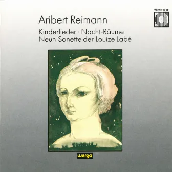 Reimann: Kinderlieder / Nacht-Räume / Neun Sonette der Louize Labé by Axel Bauni