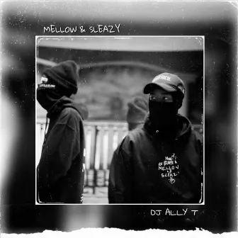 Mellow & Sleazy by DJ Ally T