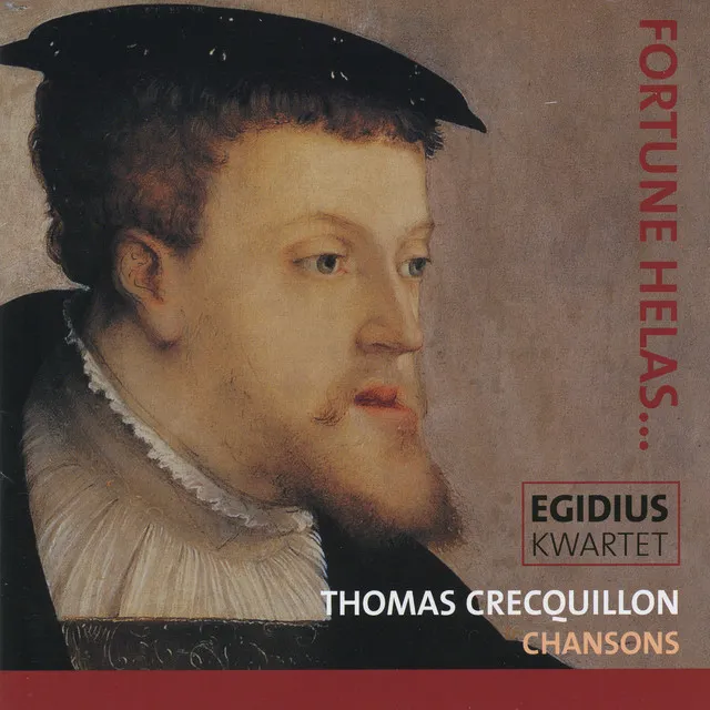 Thomas Crecquillon, Fortune Helas, Chansons