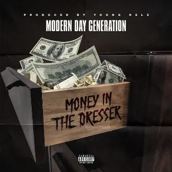 Money in the Dresser by Modern Day Generation