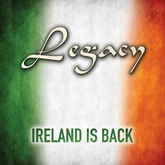 Ireland Is Back by Legacy