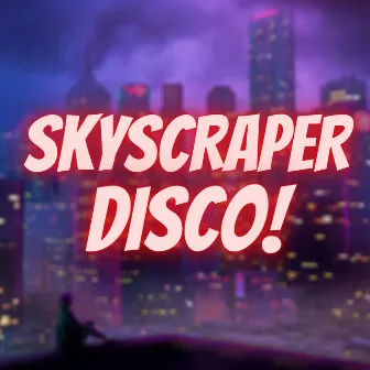 Skyscraper Disco by HXTOH