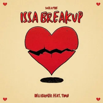 Issa Breakup by Deli Banger