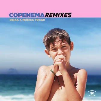 Deixa a Música Tocar (Remixes) by Copenema