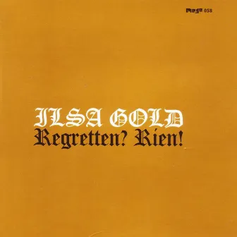 Regretten? Rien! by Ilsa Gold