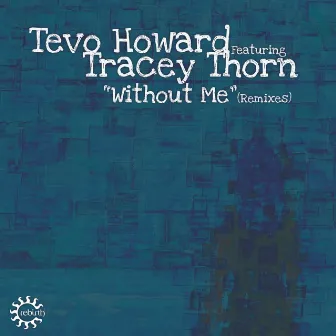 Without Me (Remixes) by Tevo Howard