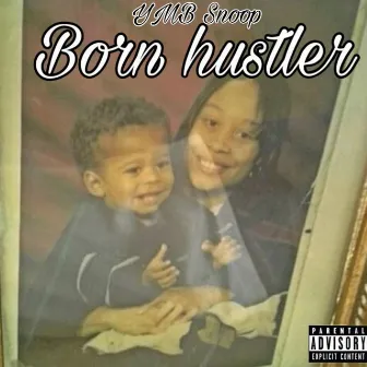 Born Hustler by YMB Snoop