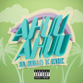 AHUU AHUU by El Killo