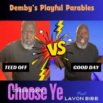 Choose Ye This Day by Demby's Playful Parables