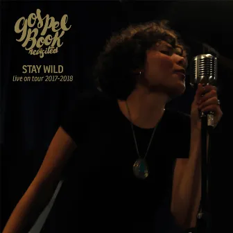 Stay Wild (Live on Tour 2017-2018) by Gospel Book Revisited