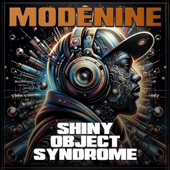 SHINY OBJECT SYNDROME by Modenine