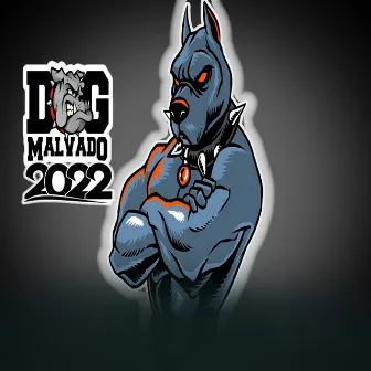 Dog Malvado 2022 by Dog Malvado