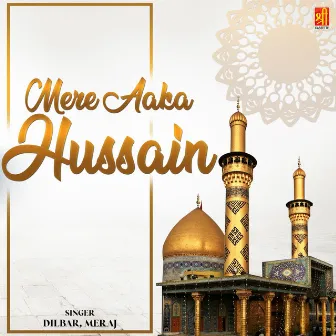 Mere Aaka Hussain by Dilbar