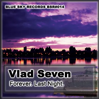 Forever / Last Night by Vlad Seven