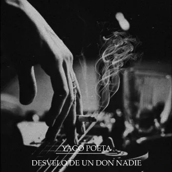 Desvelo de un Don nadie by Yago Poeta