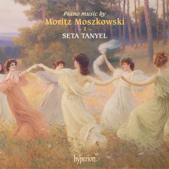 Moszkowski: Piano Music, Vol. 1 by Seta Tanyel