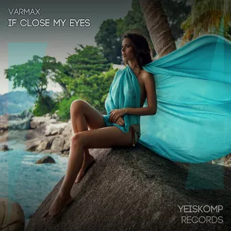 If Close My Eyes by VARMAX