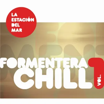 Formentera Chill, Vol.1 by La Estación Del Mar