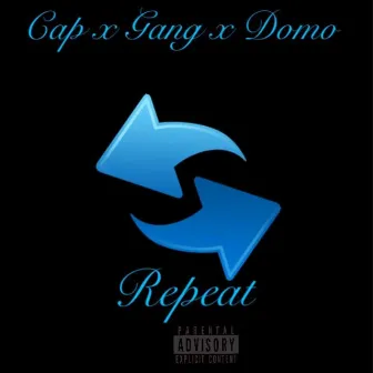 Repeat by Cap X Gang X Domo