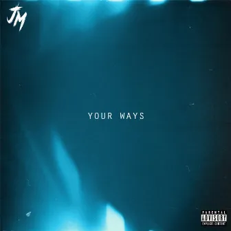 Your Ways by Jxmmy Martinez