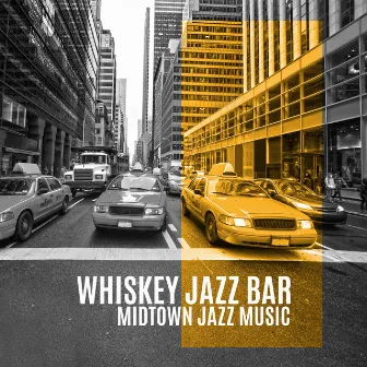 Whiskey Jazz Bar: Midtown Jazz Music by Erik Himmel