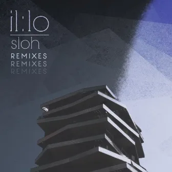 Sloh Remixes by il:lo