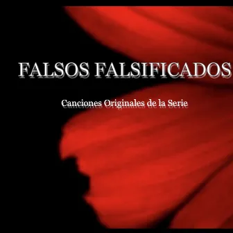 Falsos Falsificados. Canciones Originales de la Serie by Luis 