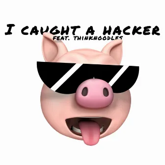 I Caught a Hacker by Bslick