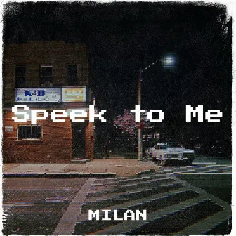 Speek to Me by Milan