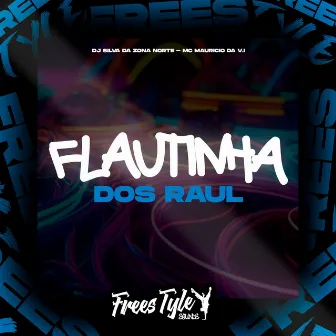 Flautinha Dos Raul (Eletrofunk) by DJ SILVA DA ZONA NORTE