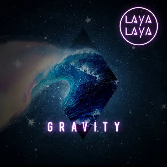 Gravity by Laya Laya