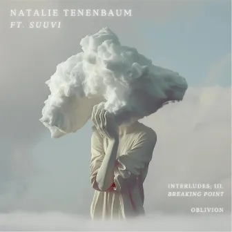 Interludes: III. Breaking Point / Oblivion by Natalie Tenenbaum