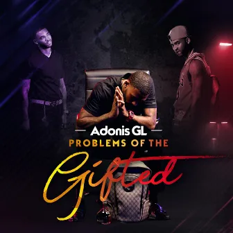 Problems Of The Gifted by Adonis GL