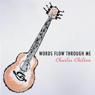 Words Flow Through Me by Charles Chilton