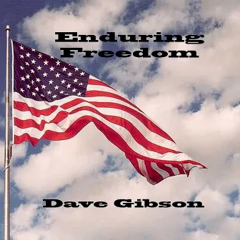 Enduring Freedom (A Soldier's Song) by Dave Gibson