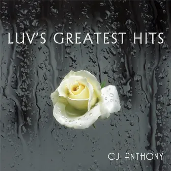 Luv's Greatest Hits (Remastered) by CJ Anthony