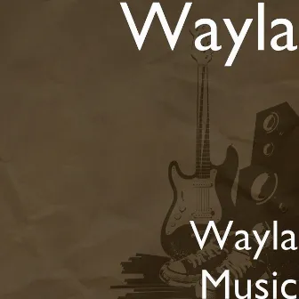 Wayla Music by Wayla