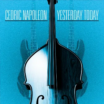 Yesterday Today by Cedric Napoleon