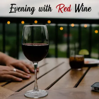 Evening with Red Wine: Excellent Music for Dinner, Meetings with Friends or to Rest to the Rhythm of Jazz Songs by Wine Bar Akademie