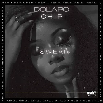 I Swear (with Chip) [Remix] by Dolapo