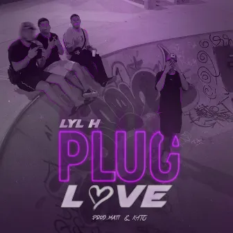 Plug Love by Lyl h