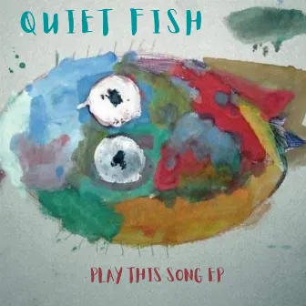 Play This Song EP by Quiet Fish