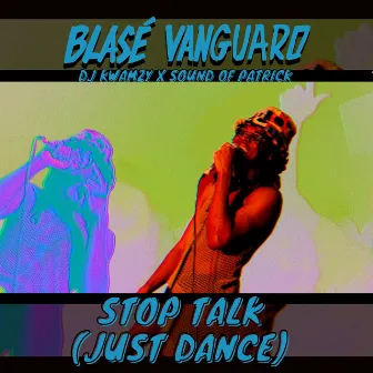 Stop Talk (Just Dance) by DJ Kwamzy