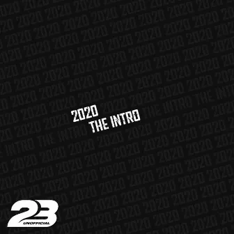 2020 The Intro by 23 Unofficial