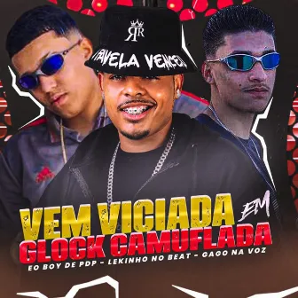 Vem Viciada em Glock Camuflada by Eo Boy De PDP